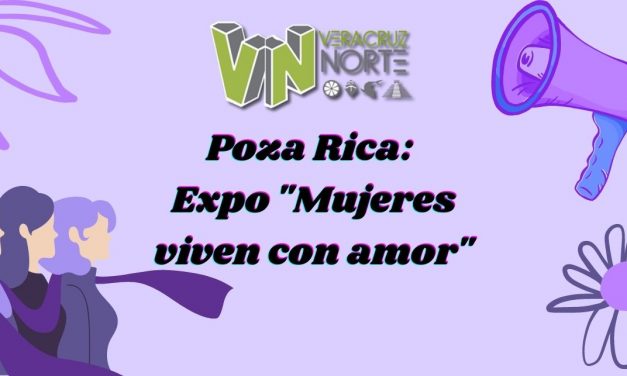 Poza Rica: Expo «Mujeres viven con amor»