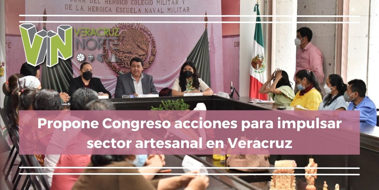 Propone Congreso acciones para impulsar sector artesanal en Veracruz