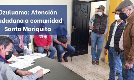 Ozuluama: Atención ciudadana a comunidad Santa Mariquita
