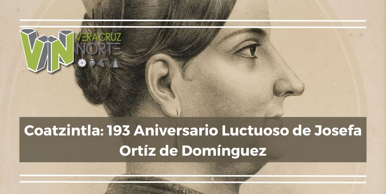Coatzintla: 193 Aniversario Luctuoso de Josefa Ortiz de Domínguez