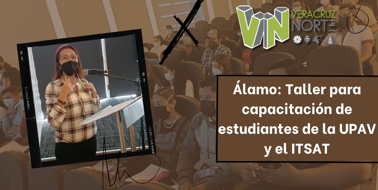 Álamo: Taller para capacitación de estudiantes de la UPAV y el ITSAT