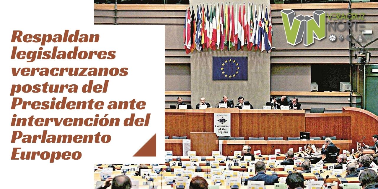 Respaldan legisladores veracruzanos postura del Presidente ante intervención del Parlamento Europeo