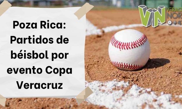 Poza Rica: Partidos de béisbol por evento Copa Veracruz