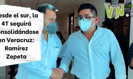 Desde el sur, la 4T seguirá consolidándose en Veracruz: Ramírez Zepeta