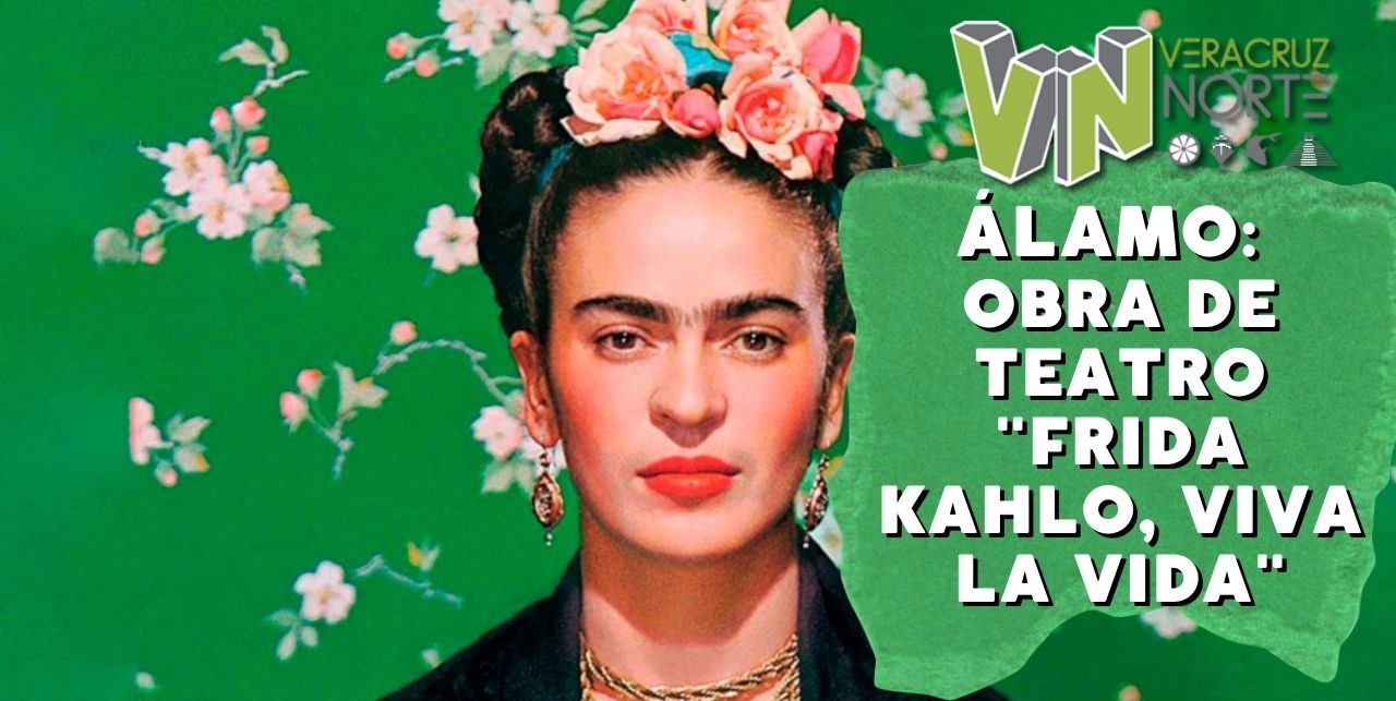 Álamo: Obra de teatro «Frida Kahlo, Viva la Vida»
