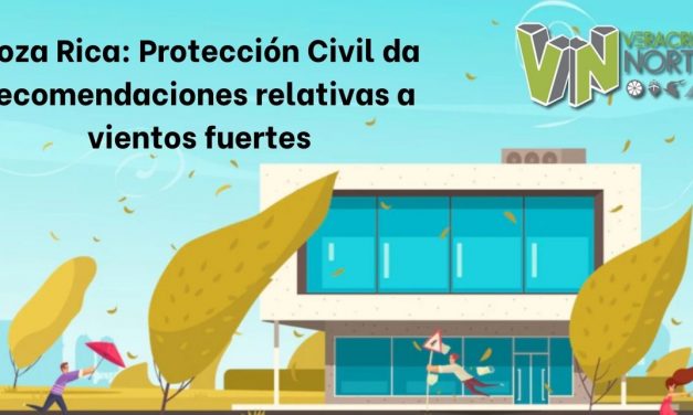 Poza Rica: Protección Civil da recomendaciones relativas a vientos fuertes