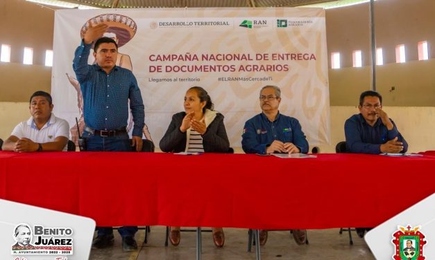 Benito Juárez: En el marco de la Campaña Nacional de Entrega de Documentos Agrarios