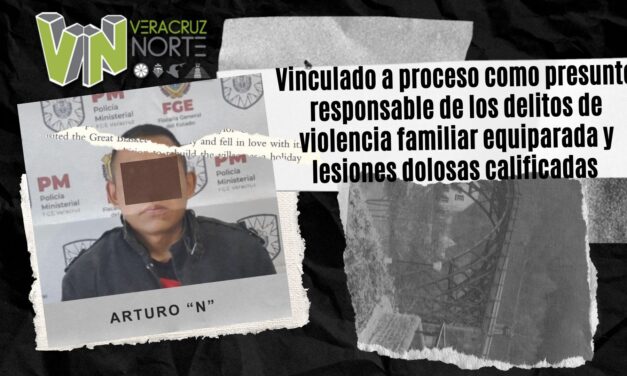 Pánuco: Vinculado a proceso como presunto responsable de los delitos de violencia familiar equiparada y lesiones dolosas calificadas