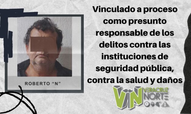 Tihuatlán: Vinculado a proceso como presunto responsable de los delitos contra las instituciones de seguridad pública, contra la salud y daños