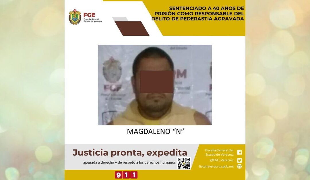Poza Rica: Sentenciado a 40 años de prisión como responsable del delito de pederastia en contra de su hija