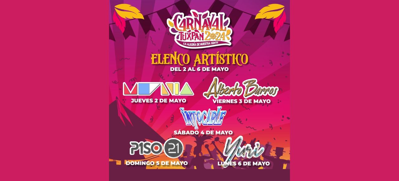 ¡Elenco de talla internacional en el Carnaval Tuxpan 2024! Se presentan Moenia, Alberto Barros, Intocable, Piso 21 y Yuri